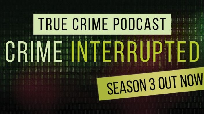 Crime interrupted Season 3 podcast